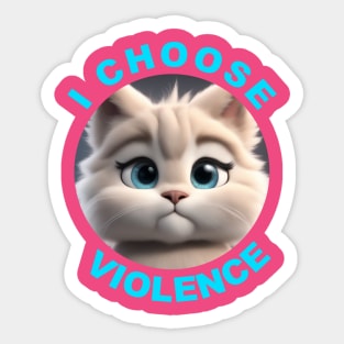 I CHOOSE VIOLENCE Sticker